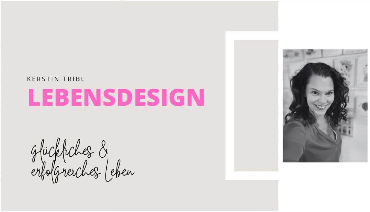 Kerstin Tribl Lebensdesign – glückliches und erfolgreiches Leben, Porträt mit Frau Tribl