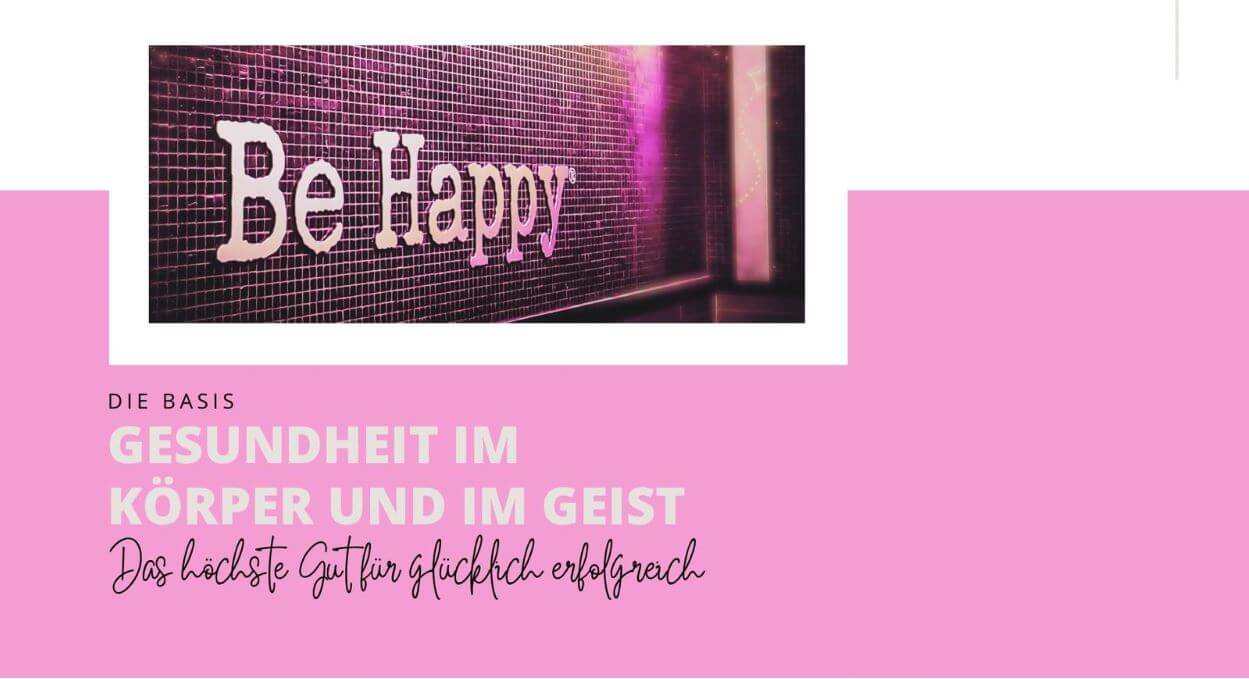 Be Happy Schriftzug in neonpink auf Mosaikhintergrund, Text 'Gesundheit im Körper und im Geist – Das höchste Gut für glücklich erfolgreich.